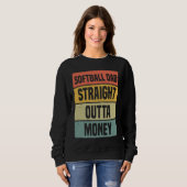 Softball Dad Straight Outta Money Baseball Proud F Sweatshirt (Vorne ganz)