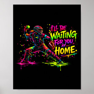 Softball-Fänger Ich werde zu Hause warten Farbe Poster