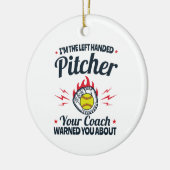 Softball Ich bin der Links Handed Pitcher Funny Keramik Ornament (Links)