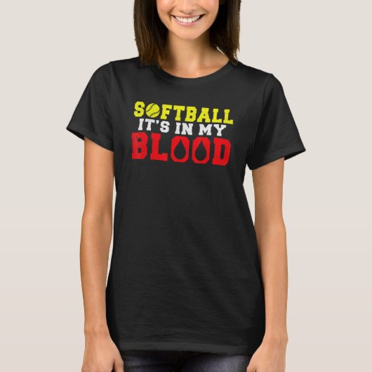 Softball is in my Blood   Softball T-Shirt (Vorderseite)