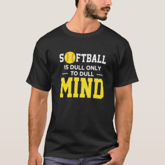 Softball ist stumpf, nur um den Kopf zu verlieren T-Shirt
