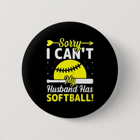 Softball Lover Wife - Sorry I Can't My Husband Has Button (Vorderseite)