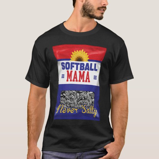 Softball Mama Never Salty Mom Sunflower Seed Play T-Shirt (Vorderseite)