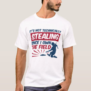 Softball nicht stehlen, da ich das Feld besitze T-Shirt