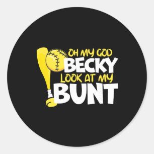 Softball Oh mein Gott Becky Schau dir meinen Bunt Runder Aufkleber