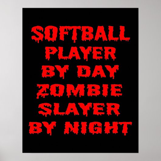 Softball Player by Day Zombie Slayer by Night Poster (Vorne)