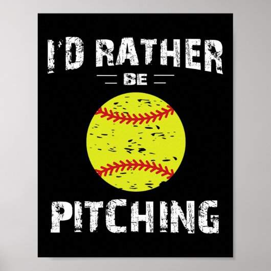 Softball Shirts For Girls Pitcher, I'd Rather Be P Poster (Vorne)