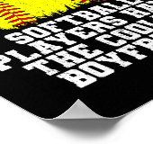 Softball-Spieler haben das Coolstste Boyfriends Gi Poster (Ecke)