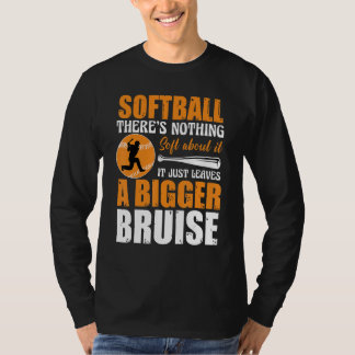 Softball There's Nothing Soft about it Just Leaves T-Shirt