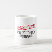 Softball-Trainer...Big Deal Kaffeetasse (Mittel)