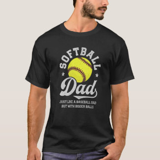 Softball-Vater wie Baseball, aber mit größeren Bal T-Shirt