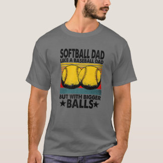 Softball-Vater wie ein Baseball-Vater, aber größer T-Shirt