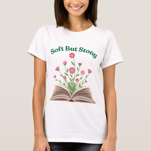 Softness Is Strength T-Shirt (Vorderseite)