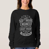 Software Engineer I Try To Make Things Idiot Proof Sweatshirt (Vorderseite)
