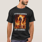 Sogar Baddies erhalten Saddies Funny Cringe Hard S T-Shirt (Vorderseite)