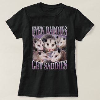 Sogar Baddies erhalten Saddies Opossum 90s Possum  T-Shirt