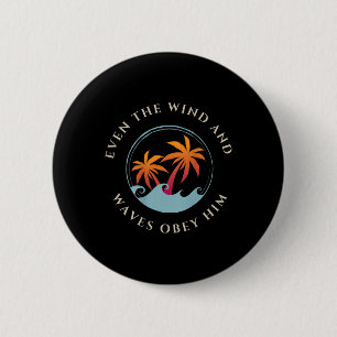 Sogar der Wind und die Wellen gehorchen ihm Jesus Button
