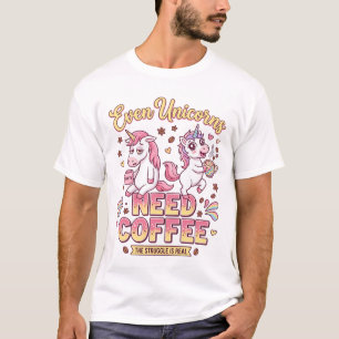 Sogar Einhörner brauchen Kaffee Müdes Glückliches  T-Shirt