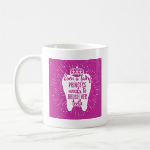 Sogar feenhafte Zähne Prinzessin-Needs To Brush Kaffeetasse