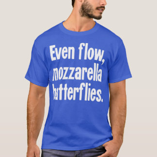 Sogar Flow Mozzarella-Schmetterlinge T-Shirt