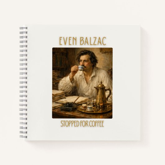 Sogar Honoré de Balzac machte Kaffeehalt Notizblock (Vorderseite)