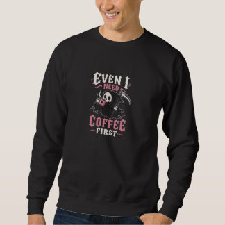 Sogar ich brauche erst Kaffee Lustiges T-Shirt mit Sweatshirt