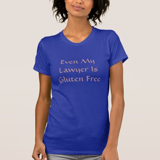 Sogar ist mein Rechtsanwalt Gluten-freies T-Shirt (Vorderseite)
