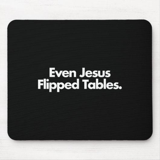 Sogar Jesus Drehte Tables Funny Jesus Liebhaber Ch Mousepad (Vorne)