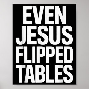 Sogar Jesus hat Tische umgedreht Lustige Jesus Lie Poster