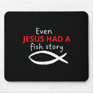 Sogar Jesus hatte eine Fanggeschichte Christliches Mousepad