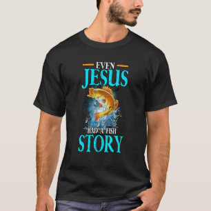 Sogar Jesus hatte eine Fanggeschichte Fischer Ange T-Shirt