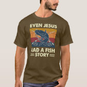 Sogar Jesus hatte eine Fischgeschichte, die den Fa T-Shirt (Vorderseite)