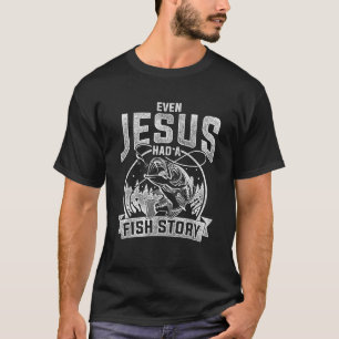 Sogar Jesus hatte eine Fischgeschichte Jesus T-Shirt
