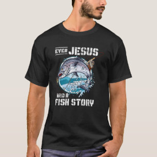 Sogar Jesus hatte eine Fischgeschichte Jesus T-Shirt