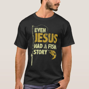 Sogar Jesus hatte eine Fischgeschichte Lustiger An T-Shirt