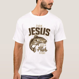 Sogar Jesus hatte eine Fischgeschichte T-Shirt