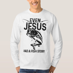 Sogar Jesus hatte eine Geschichte über die Fischer T-Shirt