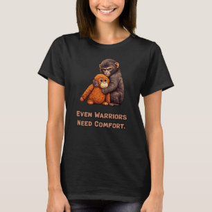 Sogar Krieger brauchen Trost – Zitat über sanfte S T-Shirt