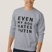 Sogar mein Hund hasst Putin Sweatshirt (Vorderseite)