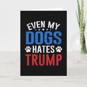 Sogar mein Hund hasst Trump Anti Präsident Donald Karte