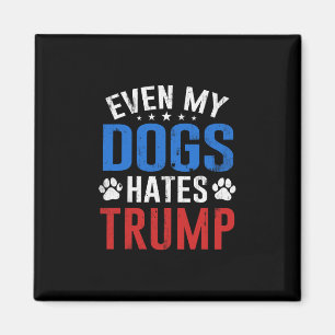Sogar mein Hund hasst Trump Anti Präsident Donald  Magnet