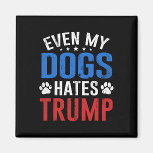 Sogar mein Hund hasst Trump Anti Präsident Donald  Magnet