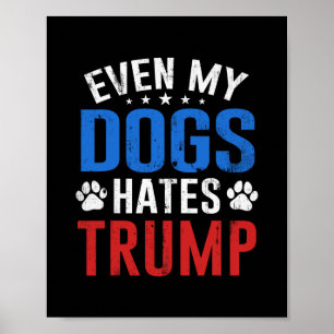 Sogar mein Hund hasst Trump Anti Präsident Donald Poster