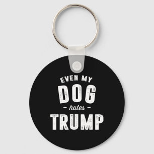 Sogar mein Hund hasst Trump gegen Präsident Donald Schlüsselanhänger