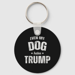 Sogar mein Hund hasst Trump gegen Präsident Donald Schlüsselanhänger