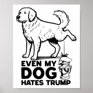 Sogar mein Hund hasst Trump  Poster