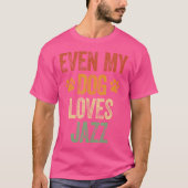 Sogar mein Hund Lieben Jazz Shirt Funny Jazz Lover (Vorderseite)