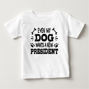 Sogar mein Hund will einen neuen Präsidenten Baby T-shirt