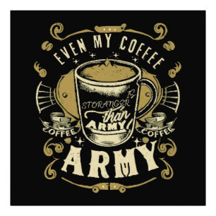 Sogar mein Kaffee ist stärker als die Armee Fotodruck