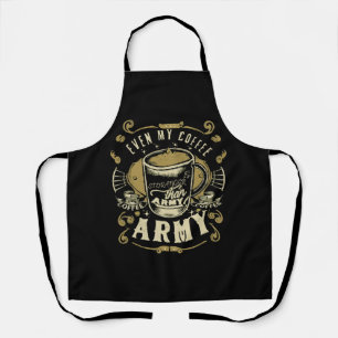Sogar mein Kaffee ist stärker als die Armee Schürze